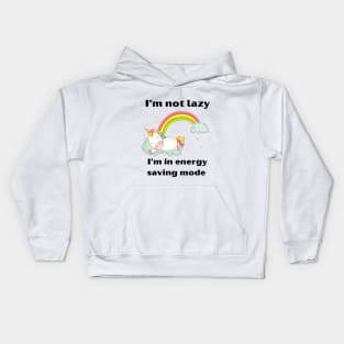 Funny Unicorn Quotes:I'm not lazy -I'm in energy-saving mode Kids Hoodie